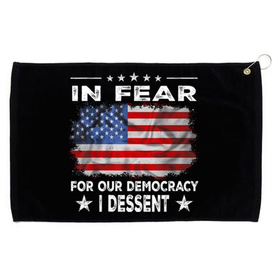 I Fear For Our Democracy I Dissent Grommeted Golf Towel