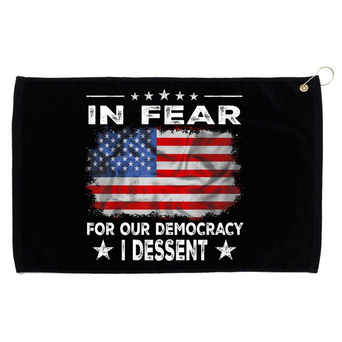 I Fear For Our Democracy I Dissent Grommeted Golf Towel