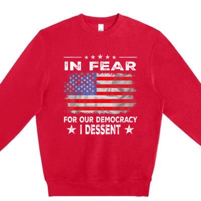 I Fear For Our Democracy I Dissent Premium Crewneck Sweatshirt