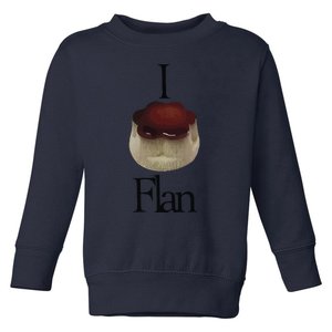 I Flan Flan Toddler Sweatshirt