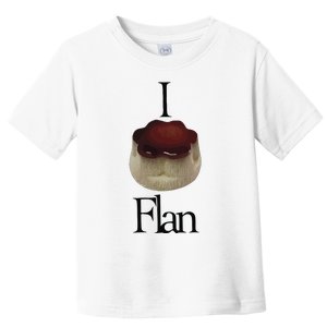 I Flan Flan Toddler T-Shirt