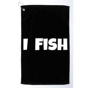 I Fish Fisher Cute Gift Platinum Collection Golf Towel