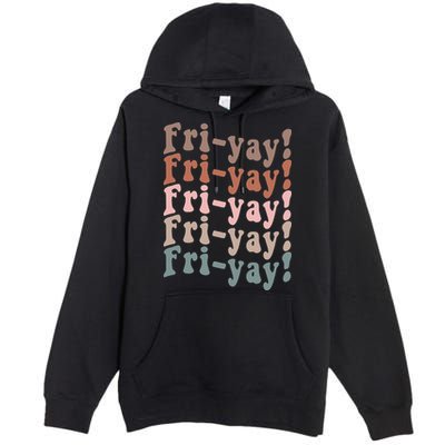 It's Friyay Finally Friday Funny Weekend Vibes Teacher Mom Premium Pullover Hoodie