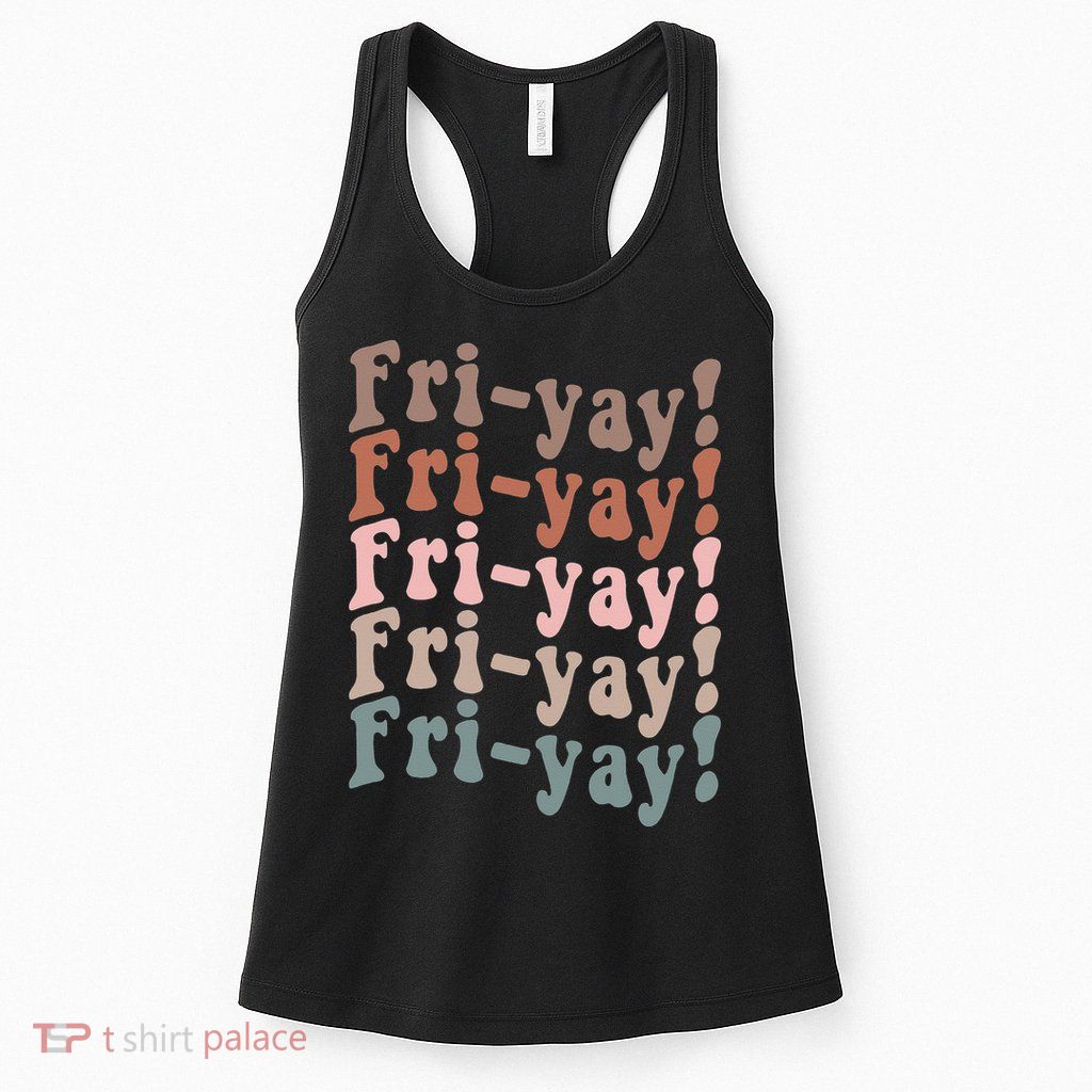 It's Friyay Finally Friday Funny Weekend Vibes Teacher Mom Womens Tank Top