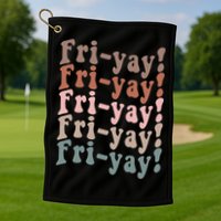 It's Friyay Finally Friday Funny Weekend Vibes Teacher Mom Golf Towel