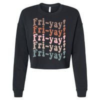 It's Friyay Finally Friday Funny Weekend Vibes Teacher Mom Cropped Pullover Crew