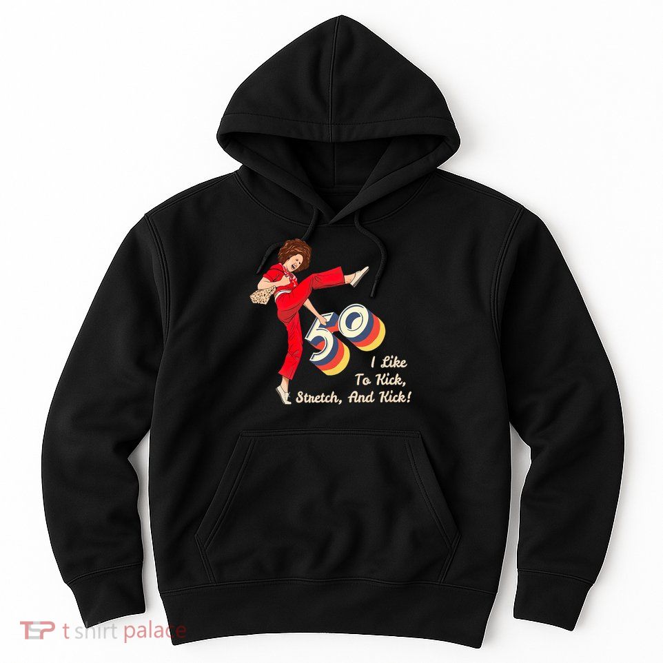 I’m Fifty five-oh 50 Funny Sally Kick Lady O’Malley Birthday Hoodie