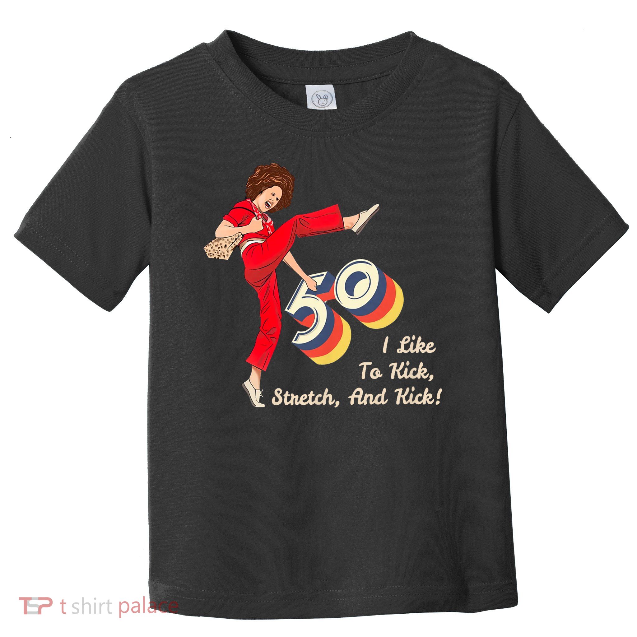 I’m Fifty five-oh 50 Funny Sally Kick Lady O’Malley Birthday Toddler T-Shirt