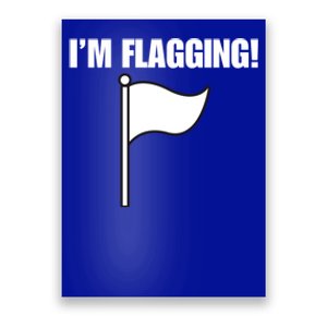 IM Flagging Funny Surrender White Flag Poster