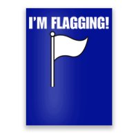 IM Flagging Funny Surrender White Flag Poster