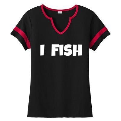 I Fish Fisher Meaningful Gift Ladies Halftime Notch Neck Tee