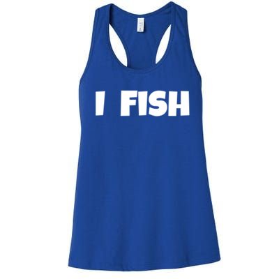 I Fish Fisher Meaningful Gift Women's Racerback Tank