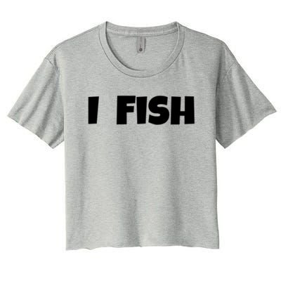 I Fish Fisher Meaningful Gift Women's Crop Top Tee