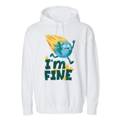 I'm Fine Funny Earth Day Climate Change Garment-Dyed Fleece Hoodie