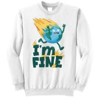 I'm Fine Funny Earth Day Climate Change Sweatshirt