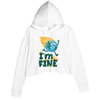 I'm Fine Funny Earth Day Climate Change Crop Fleece Hoodie