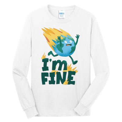 I'm Fine Funny Earth Day Climate Change Tall Long Sleeve T-Shirt