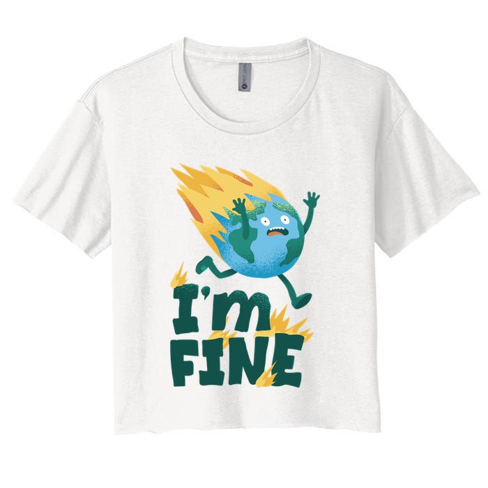 I'm Fine Funny Earth Day Climate Change Women's Crop Top Tee