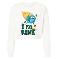 I'm Fine Funny Earth Day Climate Change Cropped Pullover Crew