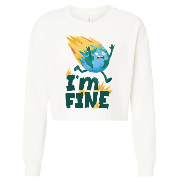 I'm Fine Funny Earth Day Climate Change Cropped Pullover Crew