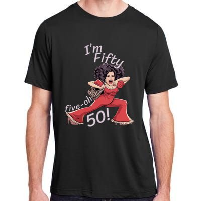 I’M Fifty Fiveoh 50 Funny Sally Kick Lady O’Malley Birthday Adult ChromaSoft Performance T-Shirt