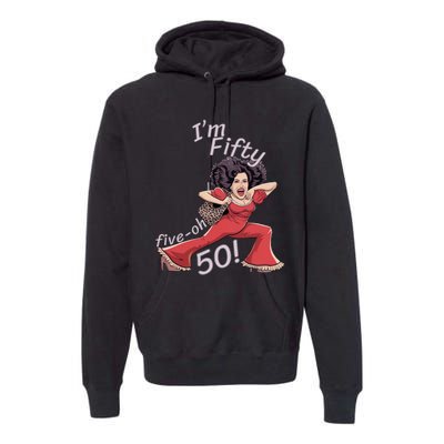 I’M Fifty Fiveoh 50 Funny Sally Kick Lady O’Malley Birthday Premium Hoodie