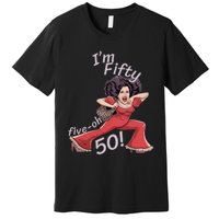 I’M Fifty Fiveoh 50 Funny Sally Kick Lady O’Malley Birthday Premium T-Shirt