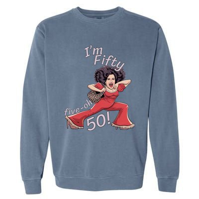 I’M Fifty Fiveoh 50 Funny Sally Kick Lady O’Malley Birthday Garment-Dyed Sweatshirt