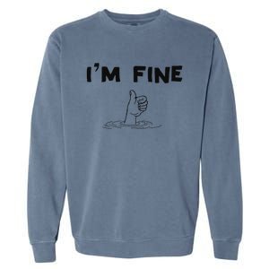 IM Fine Funny Art Hand Sign Under Water IM Ok Funny Meme Garment-Dyed Sweatshirt