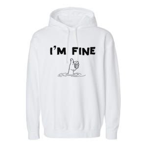 IM Fine Funny Art Hand Sign Under Water IM Ok Funny Meme Garment-Dyed Fleece Hoodie