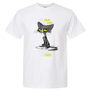 Im Fine Funny Sarcastic Cat Garment-Dyed Heavyweight T-Shirt