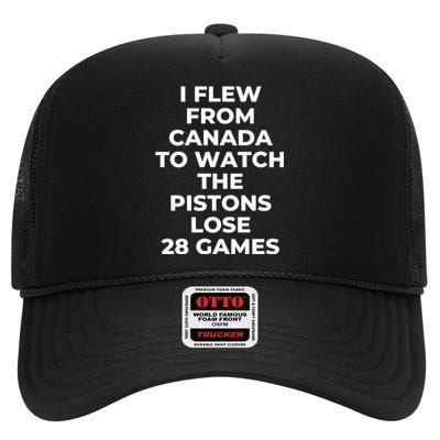 I Flew From Canada To Watch The Pistons Lose 28 Games High Crown Mesh Back Trucker Hat