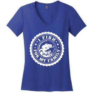 I Fish For My Family Fishing Is My Passion Gift Women's V-Neck T-Shirt