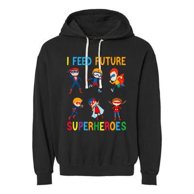 I Feed Future Superheroes School Lunch Lady Squad Funny Garment-Dyed Fleece Hoodie