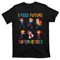 I Feed Future Superheroes School Lunch Lady Squad Funny T-Shirt