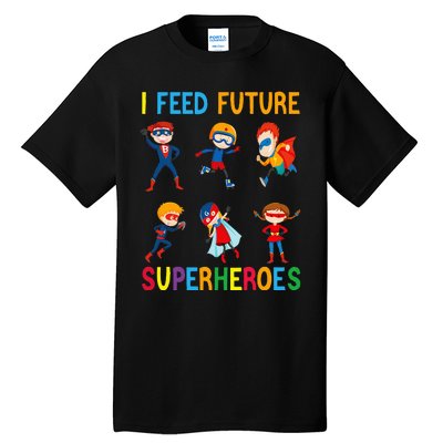 I Feed Future Superheroes School Lunch Lady Squad Funny Tall T-Shirt