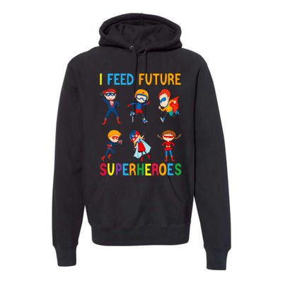 I Feed Future Superheroes School Lunch Lady Squad Funny Premium Hoodie