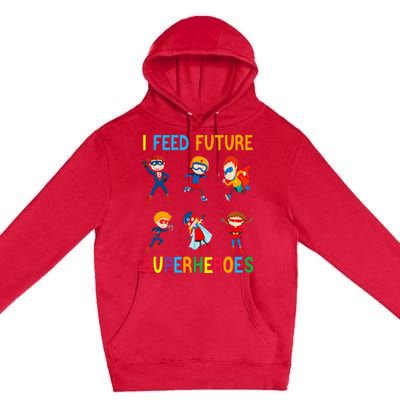 I Feed Future Superheroes School Lunch Lady Squad Funny Premium Pullover Hoodie