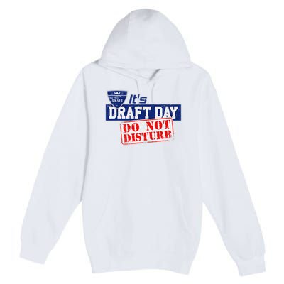 It's Fantasy Football Draft Day, Do Not Disturb Premium Pullover Hoodie