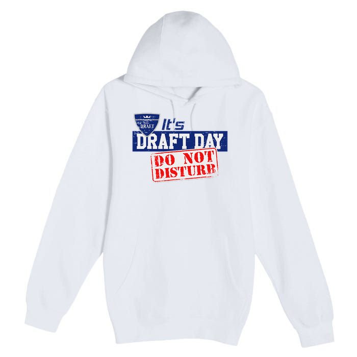 It's Fantasy Football Draft Day, Do Not Disturb Premium Pullover Hoodie