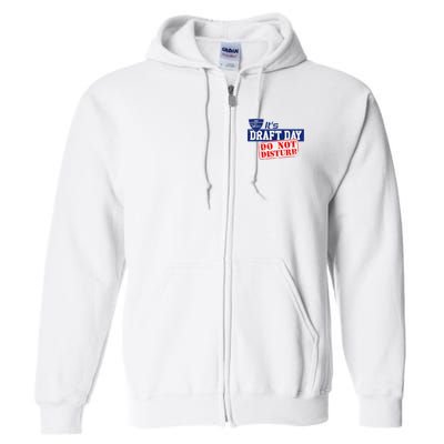 It's Fantasy Football Draft Day, Do Not Disturb Full Zip Hoodie