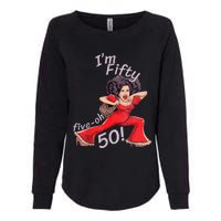 Im Fifty Fiveoh 50 Funny Sally Kick Lady Omalley Birthday Womens California Wash Sweatshirt