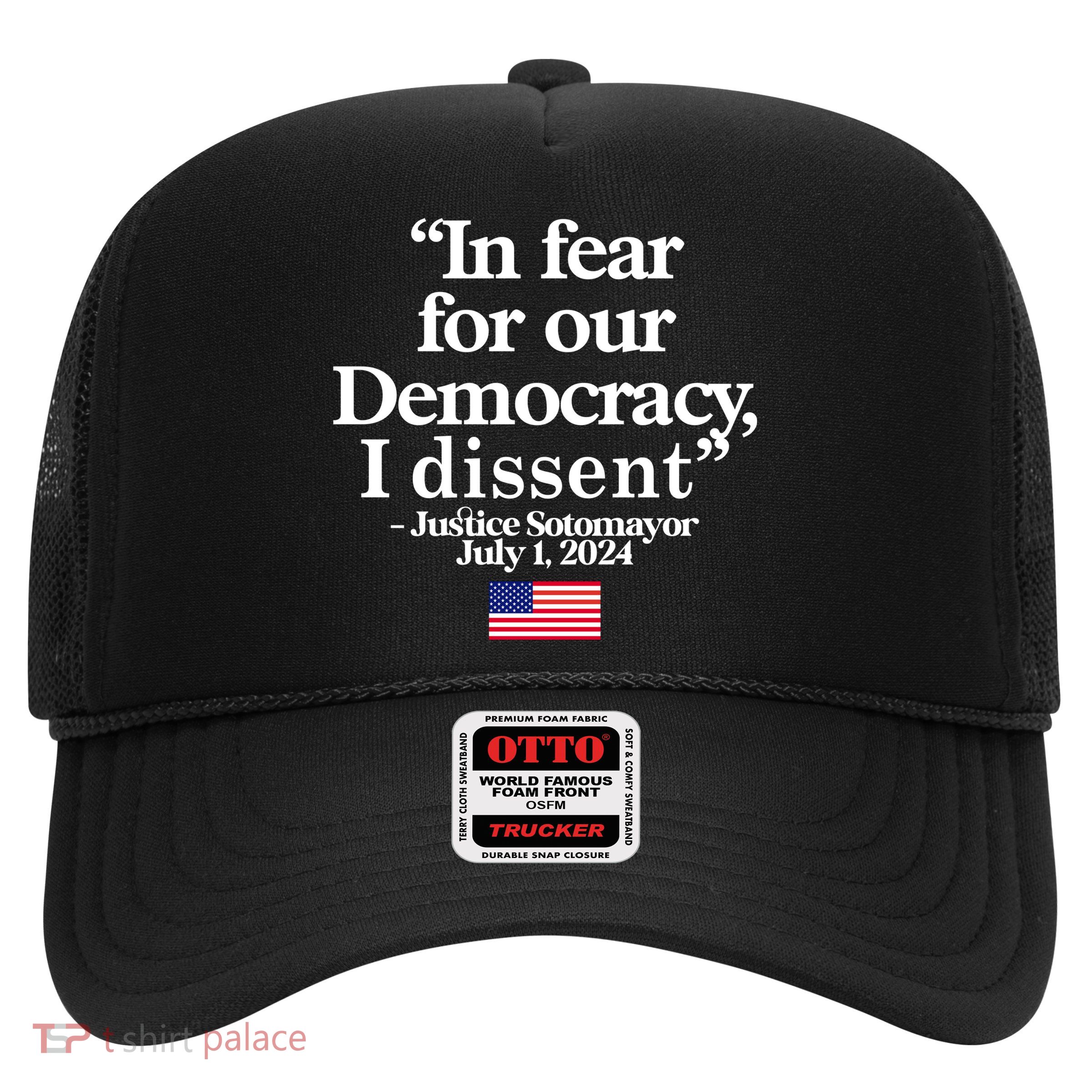 In Fear For Our Democracy I Dessent Justice Sotomayor Usa Trucker Hat