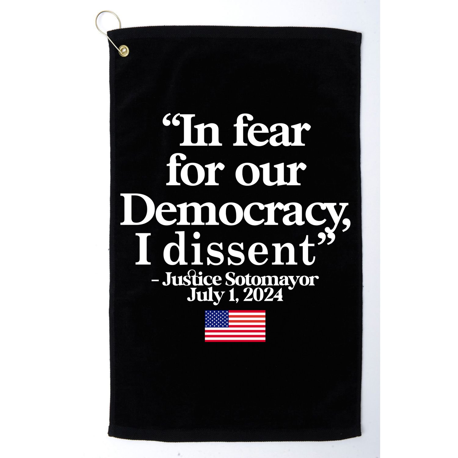 In Fear For Our Democracy I Dessent Justice Sotomayor Usa Golf Towel