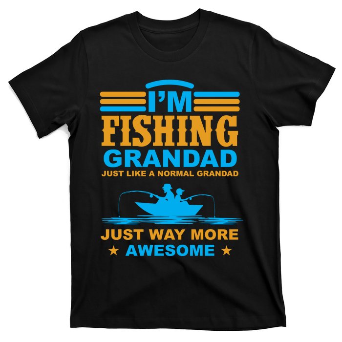 I'm Fishing Grandad T T-Shirt