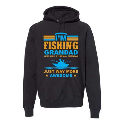 I'm Fishing Grandad T Premium Hoodie