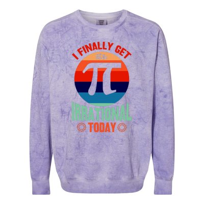 I Finally Get To Be Irrational Today Pie Day 3.14 Colorblast Crewneck Sweatshirt