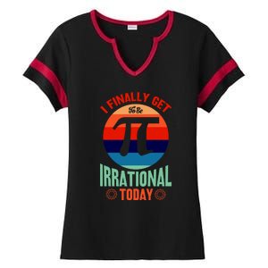 I Finally Get To Be Irrational Today Pie Day 3.14 Ladies Halftime Notch Neck Tee