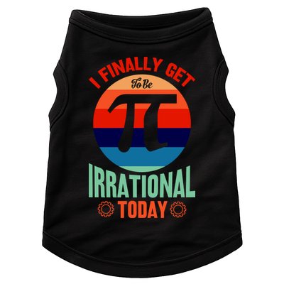 I Finally Get To Be Irrational Today Pie Day 3.14 Doggie Tank
