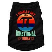 I Finally Get To Be Irrational Today Pie Day 3.14 Doggie Tank